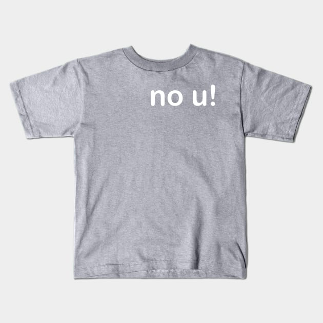 No u! Kids T-Shirt by kyleware